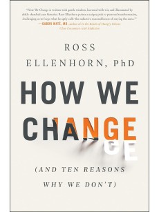  How We Change: (And Ten Reasons Why We Don't)