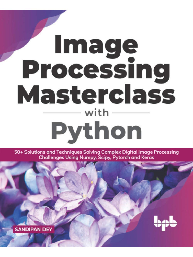 Buy Image Processing Masterclass with Python by  Sandipan Dey