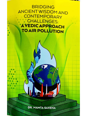 BRIDGING ANCIENT WISDOM AND CONTEMPORARY CHALLENGES: A VEDIC APPROACH TO AIR POLLUTION