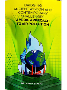 BRIDGING ANCIENT WISDOM AND CONTEMPORARY CHALLENGES: A VEDIC APPROACH TO AIR POLLUTION