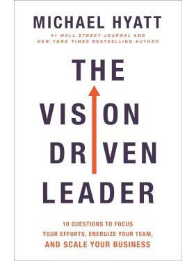 The Vision Driven Leader:...