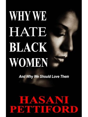 Why We Hate Black Women:...