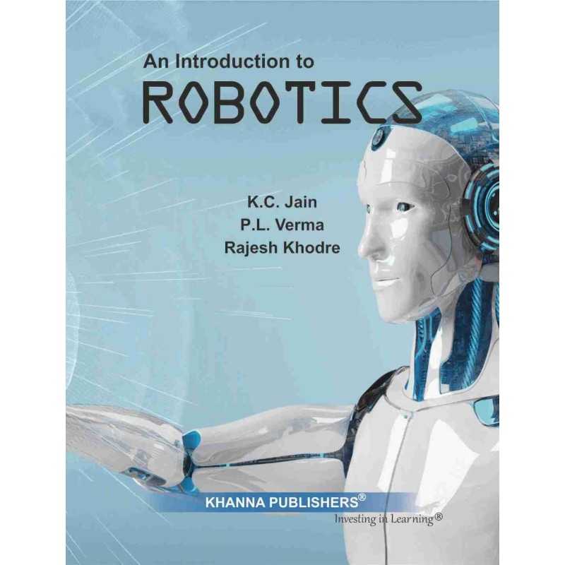 Buy An Introduction to Robotics Online by KC Jain, PL Verma, Rajesh Khodre