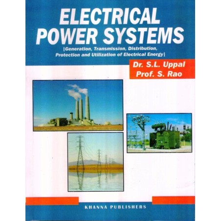 Electrical Power Systems (Generation, Transmission, Distribution, Protection and Utilization of Electrical Energy)