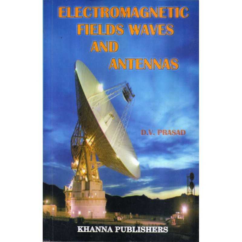 Buy Electromagnetic Fields Waves and Antennas Online by D.V. Prasad Buy Electromagnetic Fields Waves and Antennas Online by D.V. Prasad