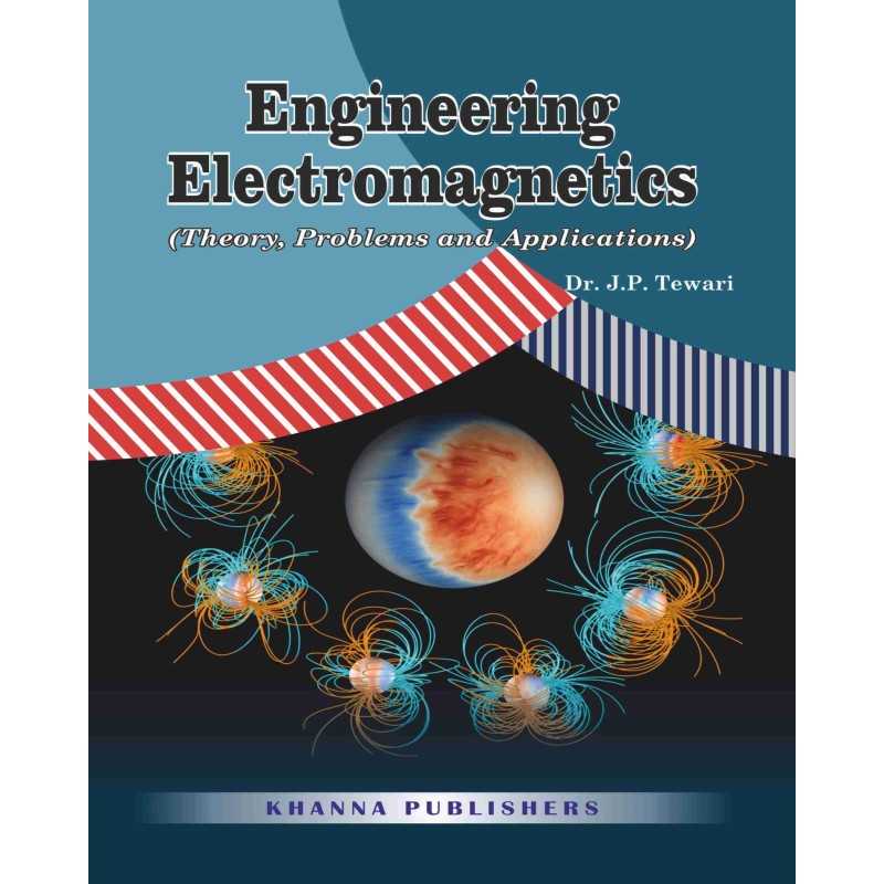 Buy Engineering Electromagnetics (Theory, Problems and Application) Online by Dr. J.P. Tewari Buy Engineering Electromagnetics (Theory, Problems and Application) Online by Dr. J.P. Tewari