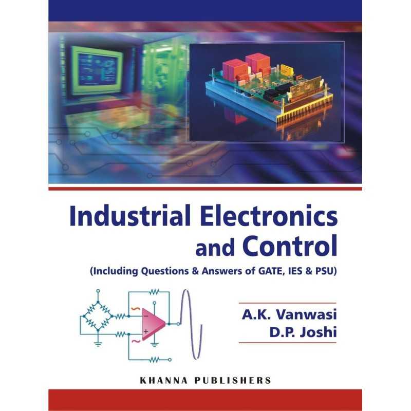 Buy Industrial Electronics and Control (Including Questions & Answers of GATE, IES & PSU) Online by A.K. Vanvasi and D.P. Joshi Buy Industrial Electronics and Control (Including Questions & Answers of GATE, IES & PSU) Online by A.K. Vanvasi and D.P. Joshi