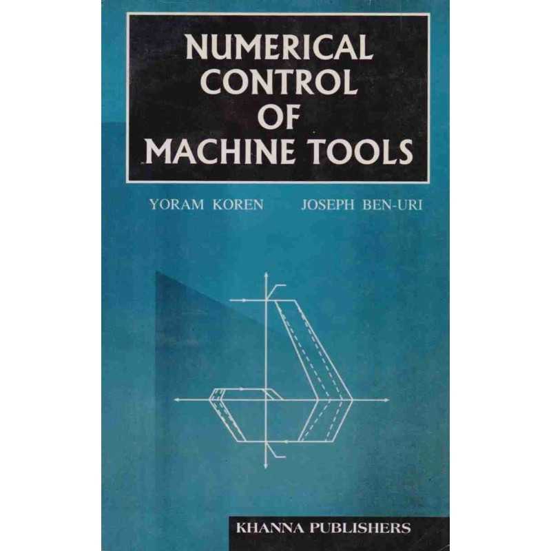 Buy Numerical Control of Machine Tools Online by Yoram Koren and Joseph Ben-uri Buy Numerical Control of Machine Tools Online by Yoram Koren and Joseph Ben-uri