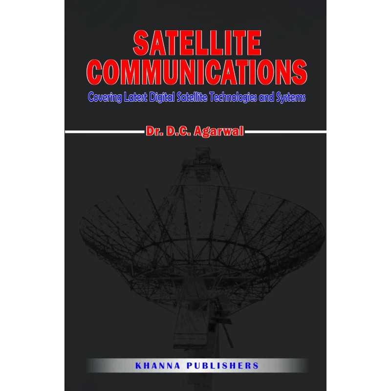 Buy Satellite Communications (Covering Latest Digital Satellite Technologies and Systems) Online by Dr. D.C. Agarwal Buy Satellite Communications (Covering Latest Digital Satellite Technologies and Systems) Online by Dr. D.C. Agarwal