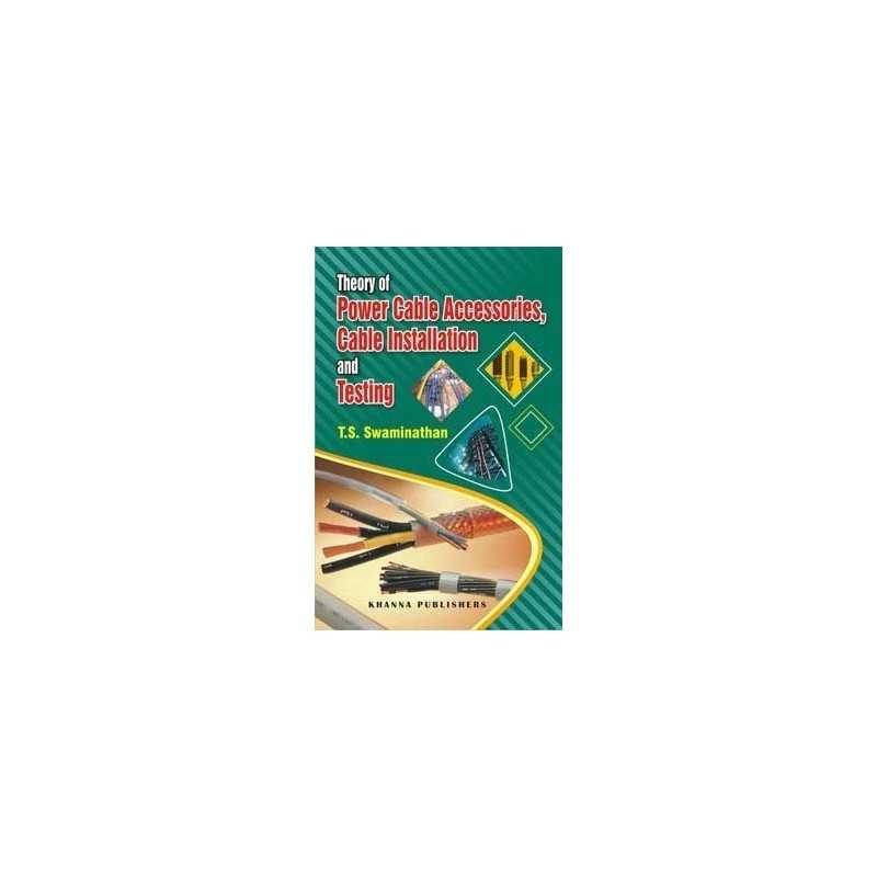 Buy Theory of Power Cable Accessories Cable Installation and Testing Online by T.S. Swaminathan Buy Theory of Power Cable Accessories Cable Installation and Testing Online by T.S. Swaminathan