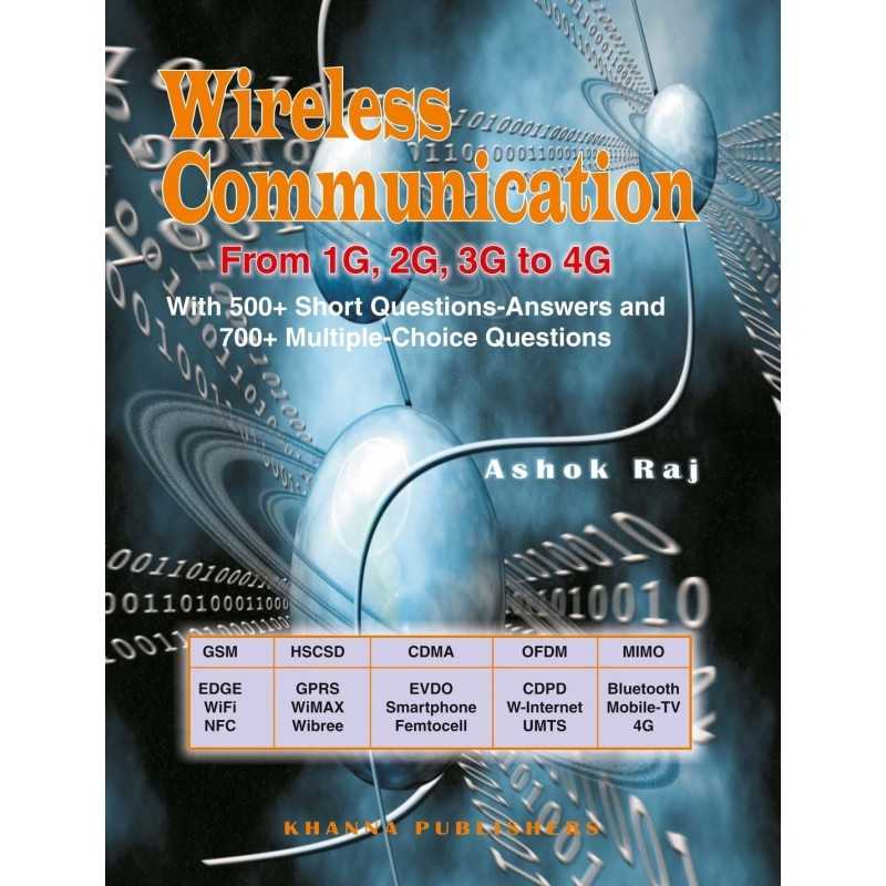 Buy Wireless Communication From 1G. 2G. 3G TO 4G With 500+ Short Questions-Answers and 700+ Multiple-Choice Questions Online