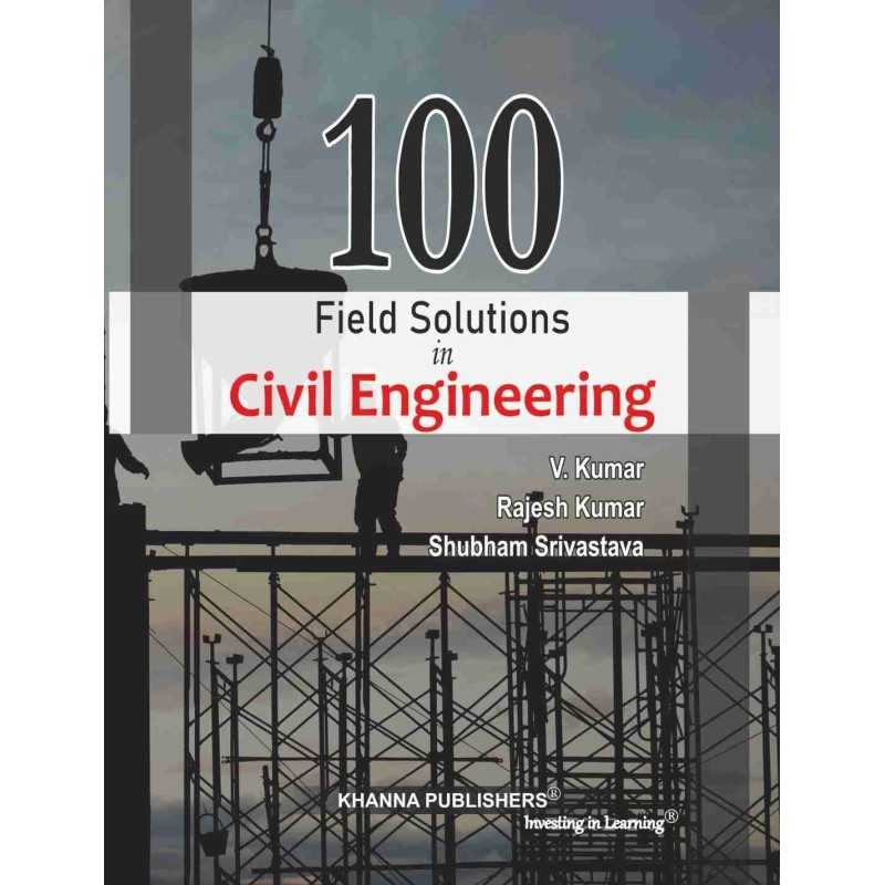 Buy 100 Field Solutions in Civil Engineering Online by Dr. Veerendra Kumar, Dr. Rajesh Kumar and Er. Shubham Srivastava