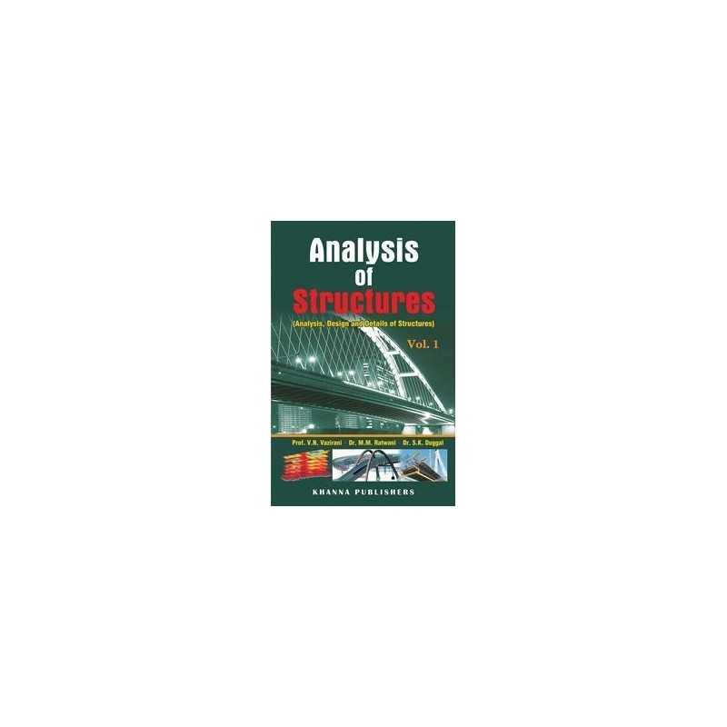 Buy Analysis of Structures Vol-I (Analysis, Design and Details of Structures) by Prof. V.N. Vazirani, Dr.M.M. Ratwani 