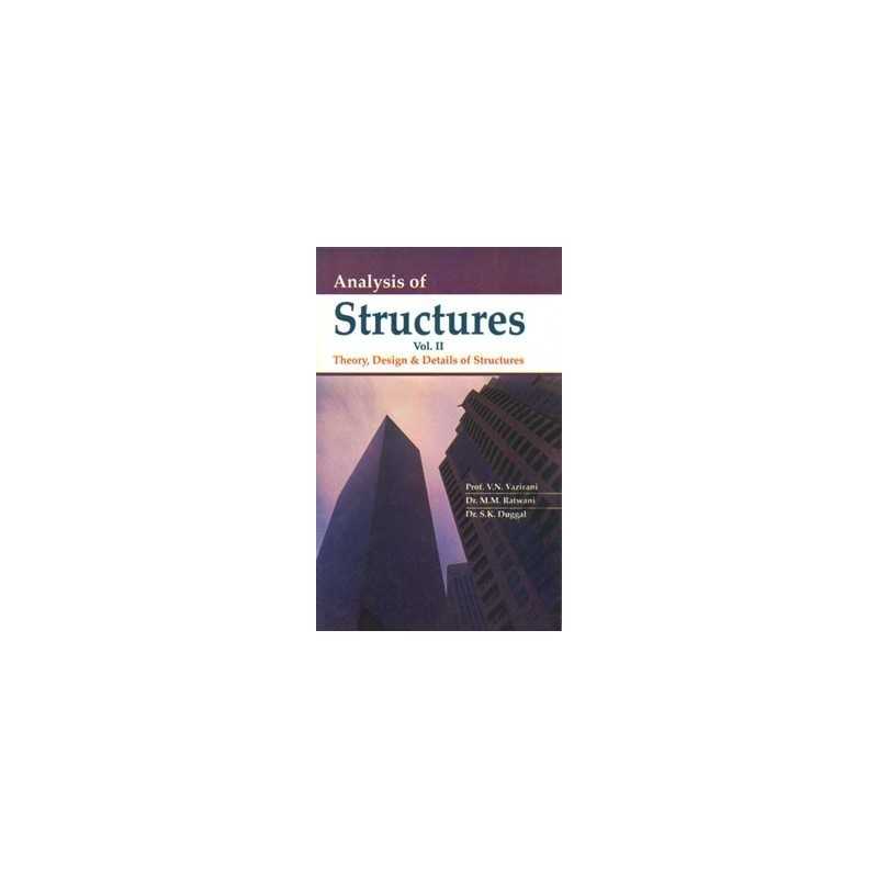 Buy Analysis of Structures Vol-II (Theory, Design & Details of Structures) Online by Prof. V.N. Vazirani, Dr.M.M. Ratwani 