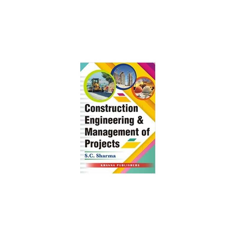 Buy Construction Engineering & Management of Projects Online by S.C. Sharma