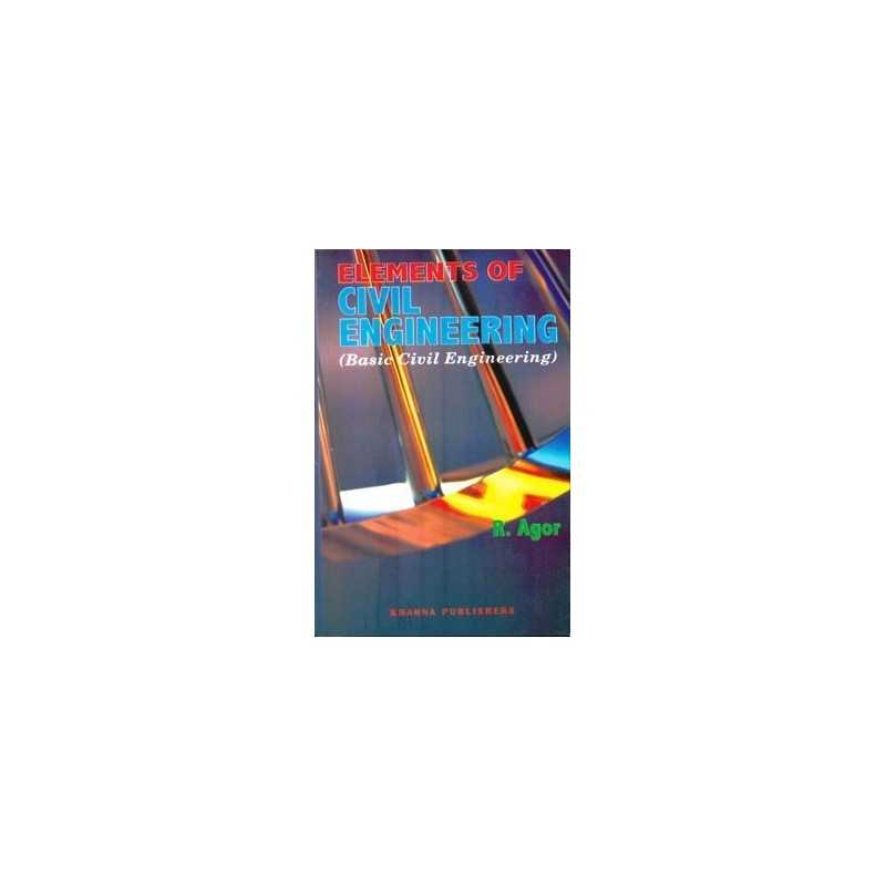 Buy Elements of Civil Engineering (Basic Civil Engineering) Online by R. Agor