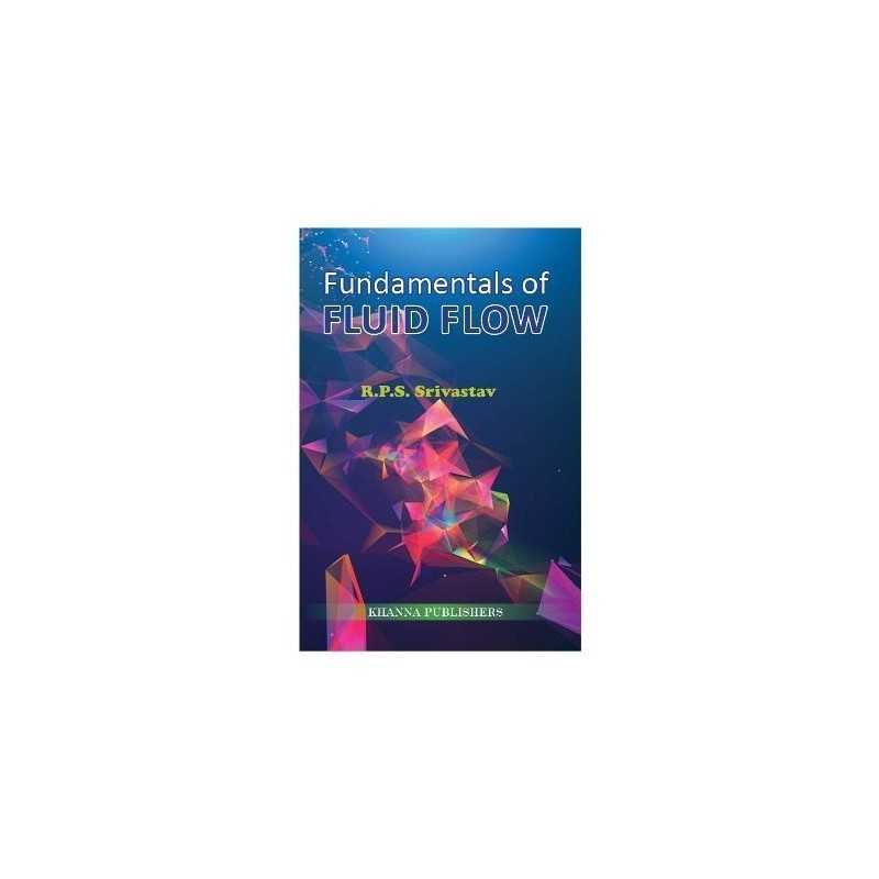 Buy Fundamentals of fluid flow Online by Dr. Srivastav R.P.S.