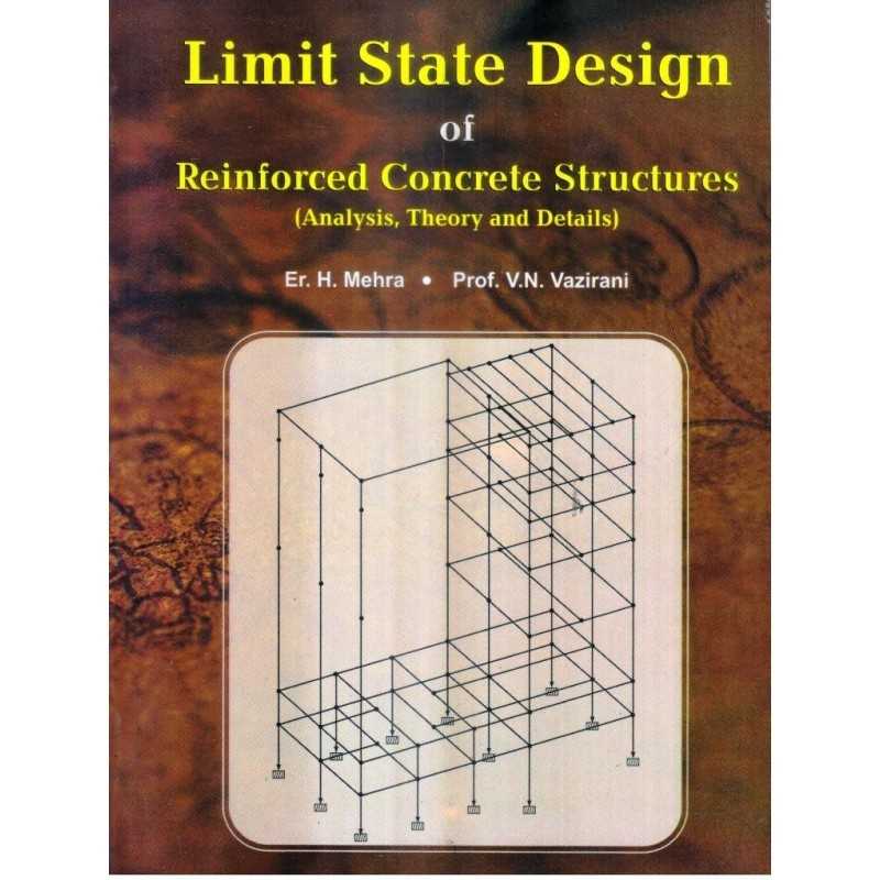 Buy Limit State Design of Reinforced Concrete Structures (Analysis, Theory and Details) by Er. H. Mehra and Prof. V.N. Vazirani