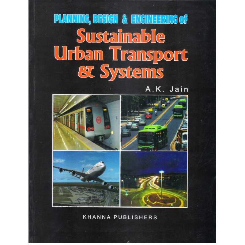 Buy Planning, Design & Engineering of Sustainable Urban Transport & System Online by A.K. Jain