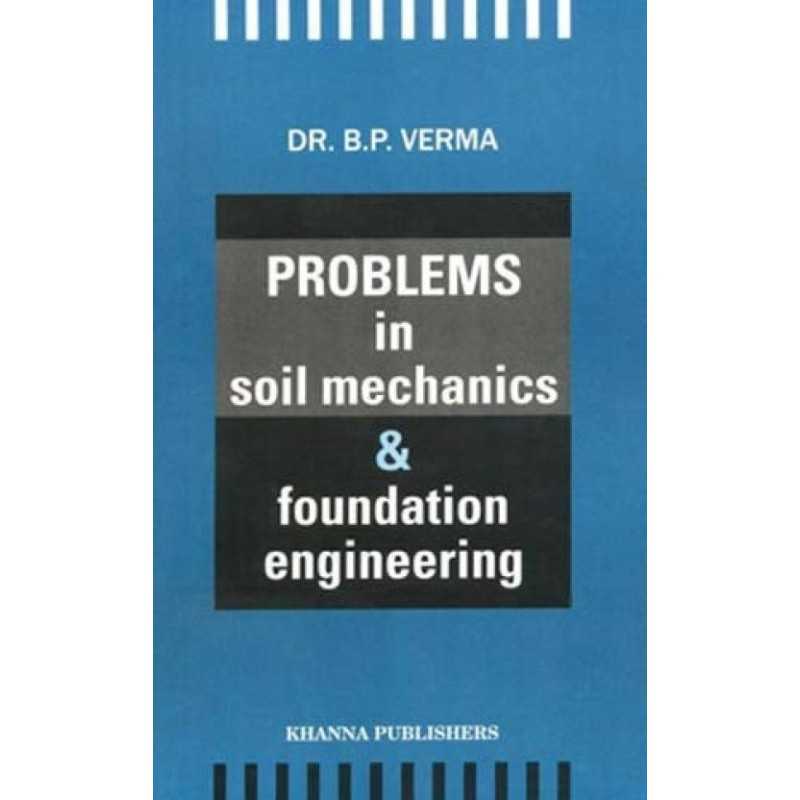 Buy Problems in Soil Mechanics & Foundation Engineering Online by Dr. B.P. Verma