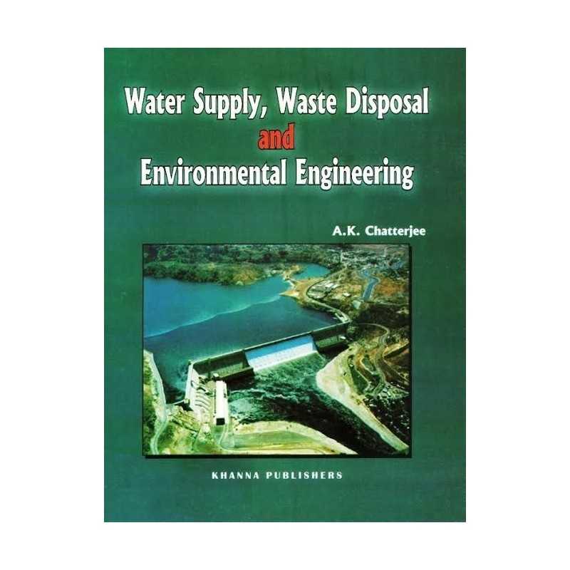 Buy Water Supply, Waste Disposal and Environmental Engineering Online by A.K. Chatterjee