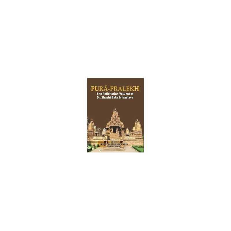 Buy Pura Pralekh : The Felicitation Volume of Dr Shashi Bala Srivastava Online by Brijesh Rawat