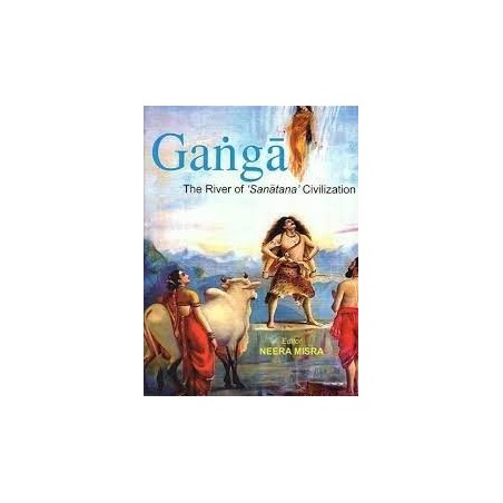 Ganga : The River of Sanatana Civilization 