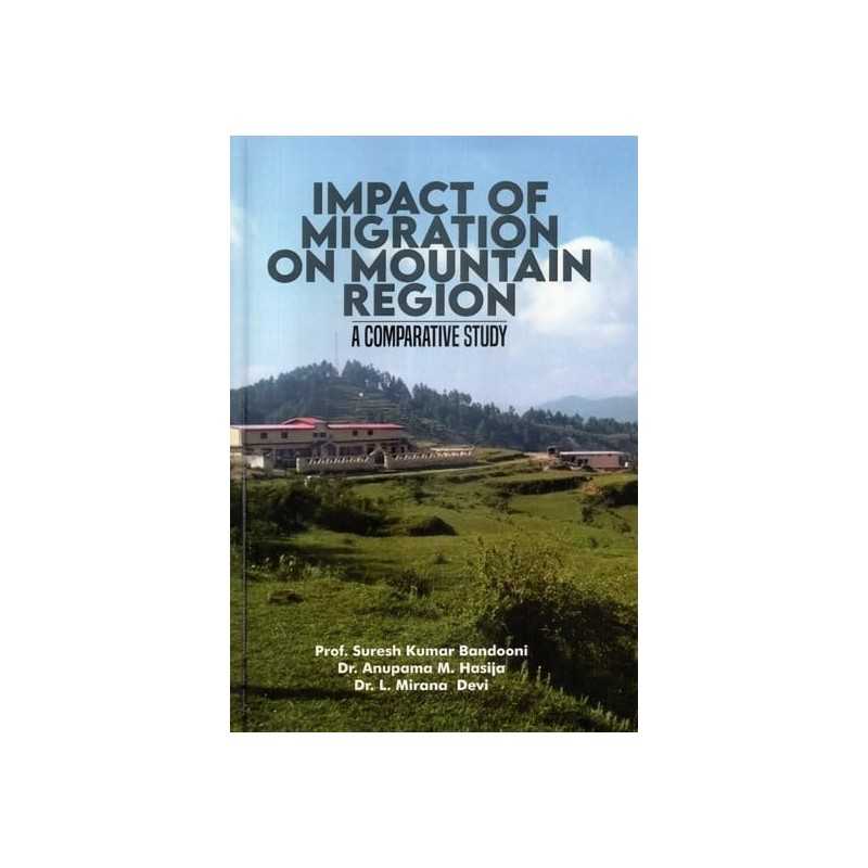 Buy Impact of Migration on Mountain Region: A Comparative Study Online by Prof. S. K. Bandooni