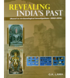 Revealing India's Past : Based on Archaeological Investigations 2002-2018