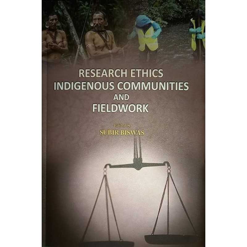 Buy Research Ethics Indigenous Communities and Fieldwork  Online by Subir Biswas