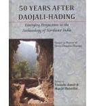 50 Years after Daojali-Hading Emerging Perspectives in the Archaeology of Northeast India