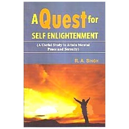 A Quest for Self Enlightenment:(A Useful Study to Attain Mental Peace and Serenity)