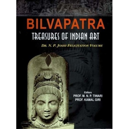 Bilvapatra: Treasures of Indian Art (Dr. N. P. Joshi Felicitation Volume) 