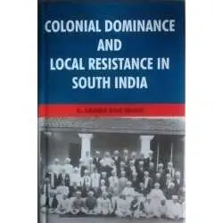 Buy Colonial Dominance and Local Resistance in South India Online by G. Samba Siva Reddy