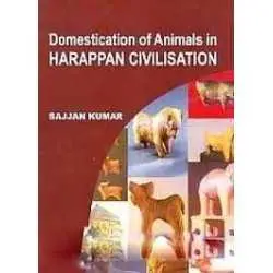 Buy Domestication of animals in harappan civilisation Online by Sajjan kumar