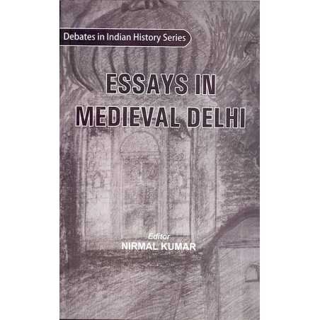 Essays in Medieval in Delhi