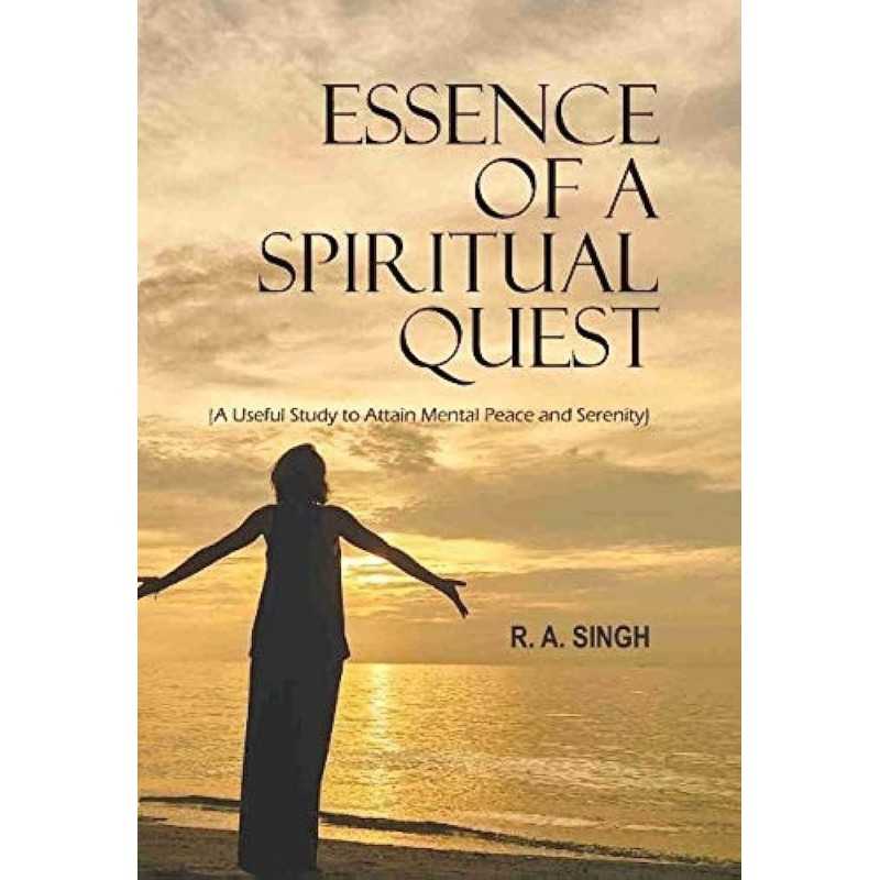 Buy Essence of Aspiritual Quest Online by R. A. Singh