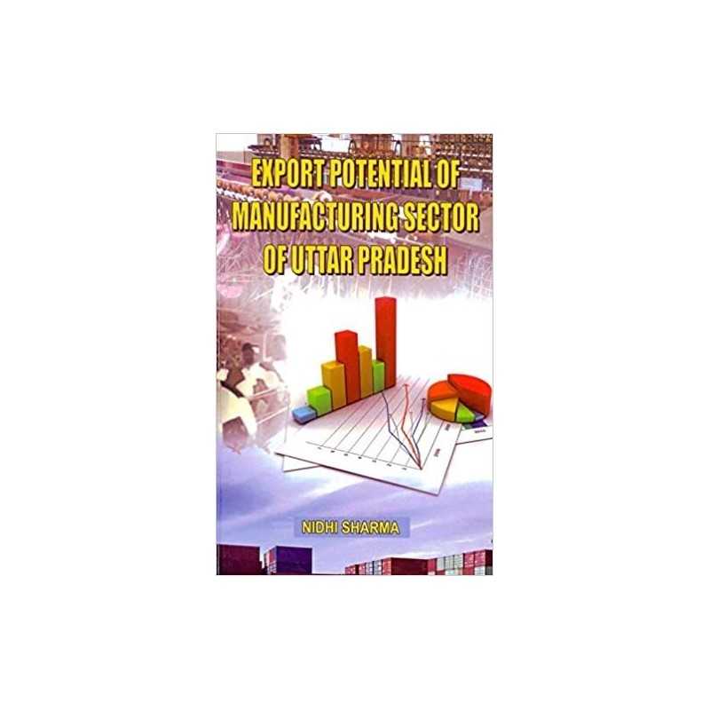 Buy Export Potential of Manufacturing Sector of Uttar Pradesh Online by Nidhi Sharma