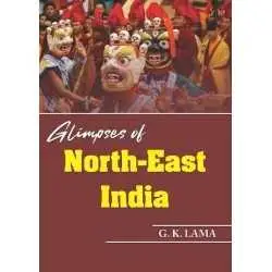 Buy Glimpses of North-East India Online by G. K. Lama