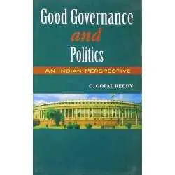 Buy Good Governance and Politics: An Indian Perspective Online by G. Gopal Reddy