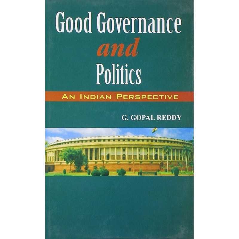 Buy Good Governance and Politics: An Indian Perspective Online by G. Gopal Reddy