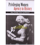 Privileging Women Agency in History: Work, worship, leisure and pleasure