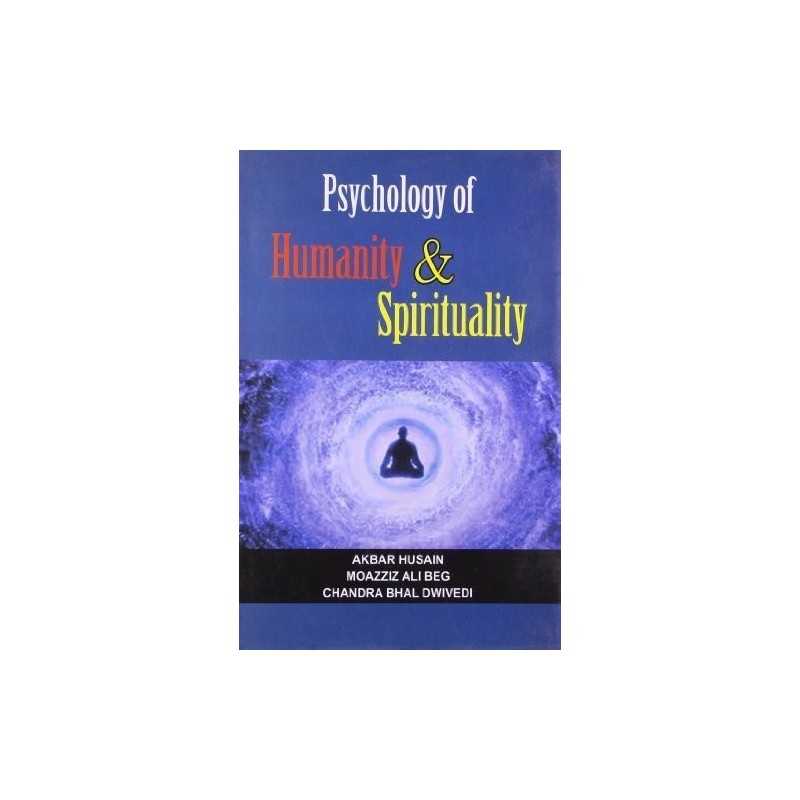 Buy Psychology of Humanity and Spirituality Online by Akbar Husain,Moazziz Ali Beg and Chandra bhal dwivedi