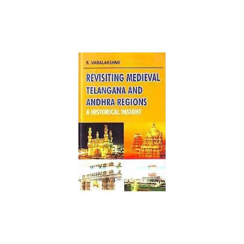 Buy Revisiting Medival Tekangana and Andhra Regions a Historical Insight Online by R. Varalakshmi