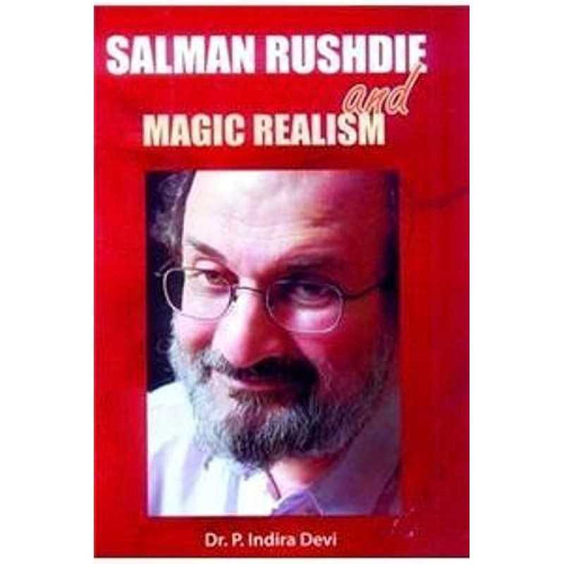 Buy Salman Rushdie and Magic Realism Online by Dr. P Indira Devi