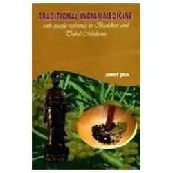 Buy Traditional Indian Medicine with specific reference to Buddhist and Tribal Medicine Online by Amit Jha