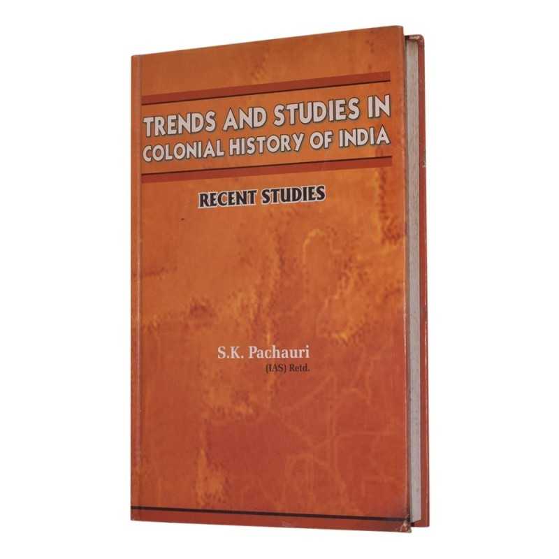 Buy Trends and Studies in Colonial History of India : Recent Studies Online by S. K. Pachauri