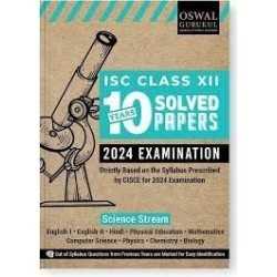 Buy Oswal - Gurukul Science Stream 10 Years Solved Papers : ISC 12 for Exam 2024 Online