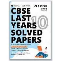 Oswal - Gurukul Last Years 10 Solved Papers - Science (PCB): CBSE Class 12 for Exam 2024